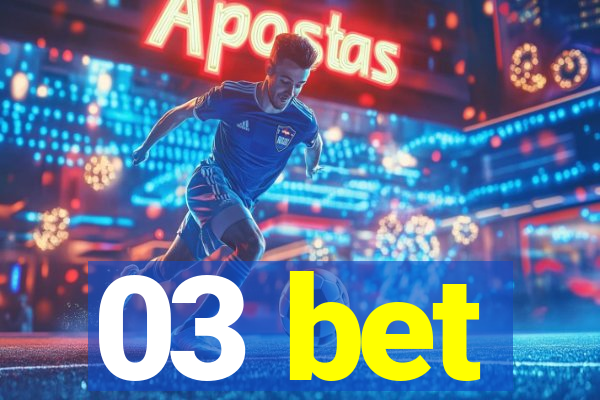 03 bet